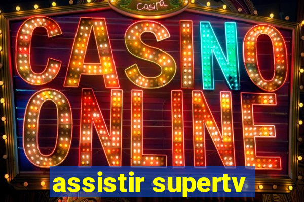 assistir supertv